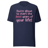 Best Years Of Your Life Shirt