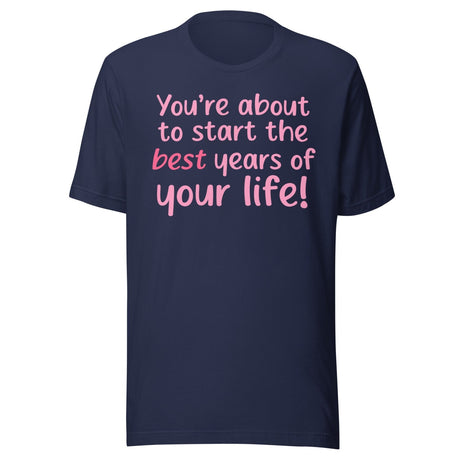 Best Years Of Your Life Shirt
