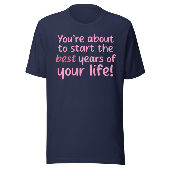 Best Years Of Your Life Shirt