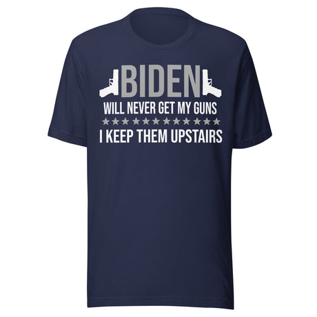 Biden Will Never Get My Guns Shirt