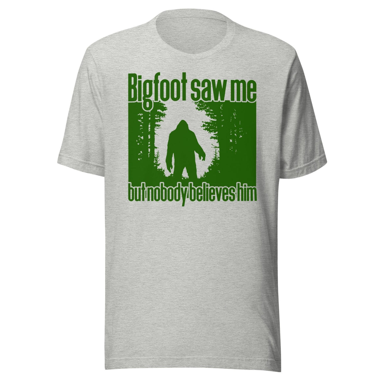 Bigfoot Saw Me But No One Believes Him Shirt