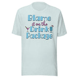Blame it On The Drink Package Shirt