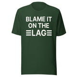 Blame it on The Lag Shirt