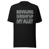 Bowling is Right Up My Alley Shirt