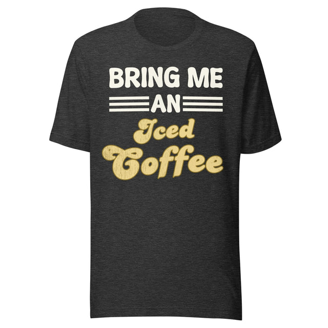 Bring Me an Iced Coffee Shirt