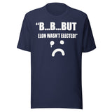 But Elon Wasn't Elected Sad Face Shirt