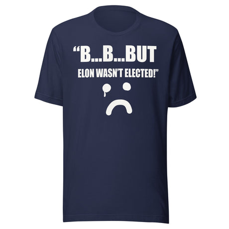 But Elon Wasn't Elected Sad Face Shirt