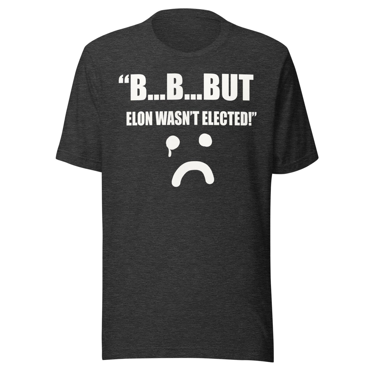 But Elon Wasn't Elected Sad Face Shirt