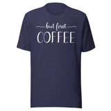 But First Coffee Shirt