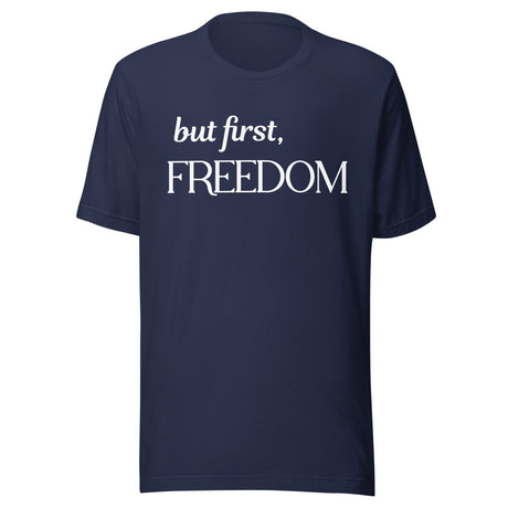 But First Freedom Shirt