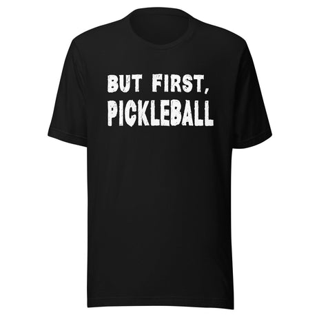 But First Pickleball Shirt