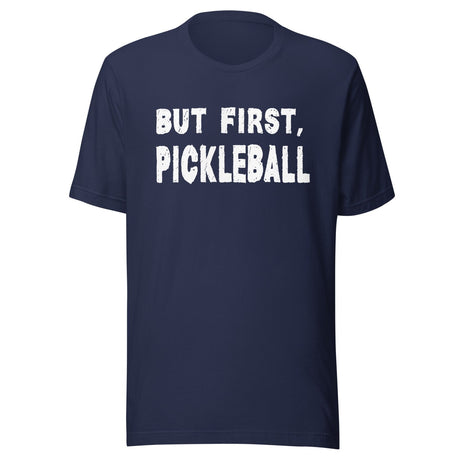 But First Pickleball Shirt