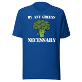 By Any Greens Necessary Shirt