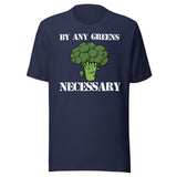 By Any Greens Necessary Shirt