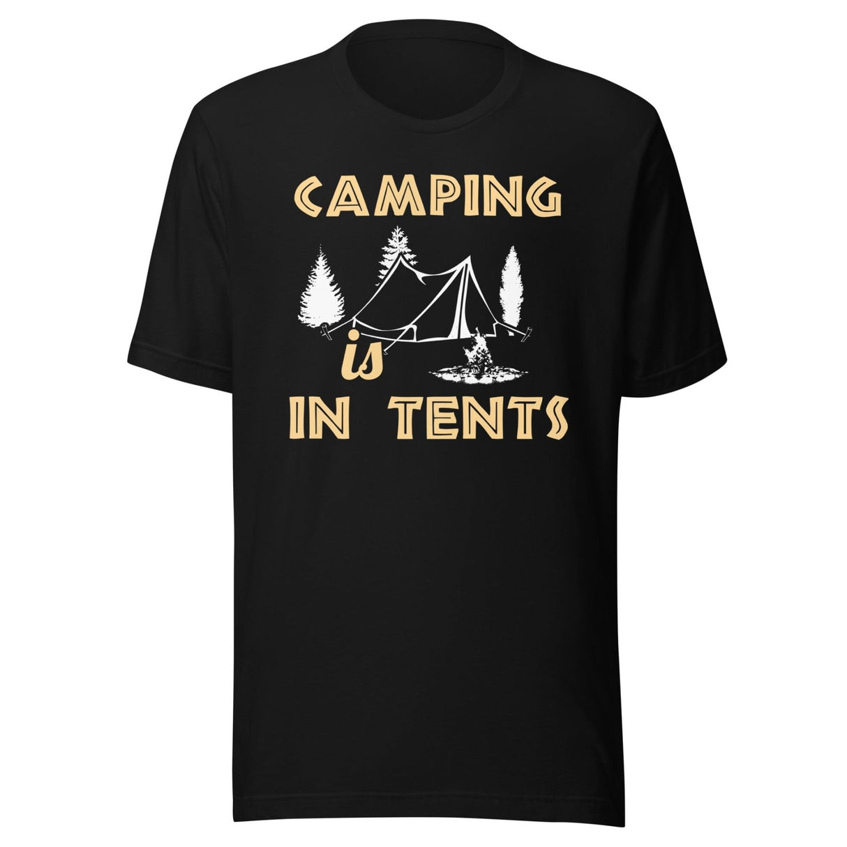 Camping is in Tents Shirt