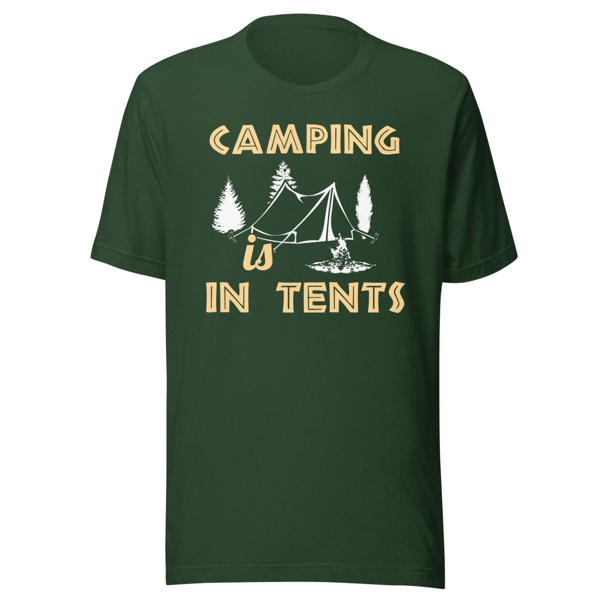 Camping is in Tents Shirt