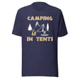 Camping is in Tents Shirt