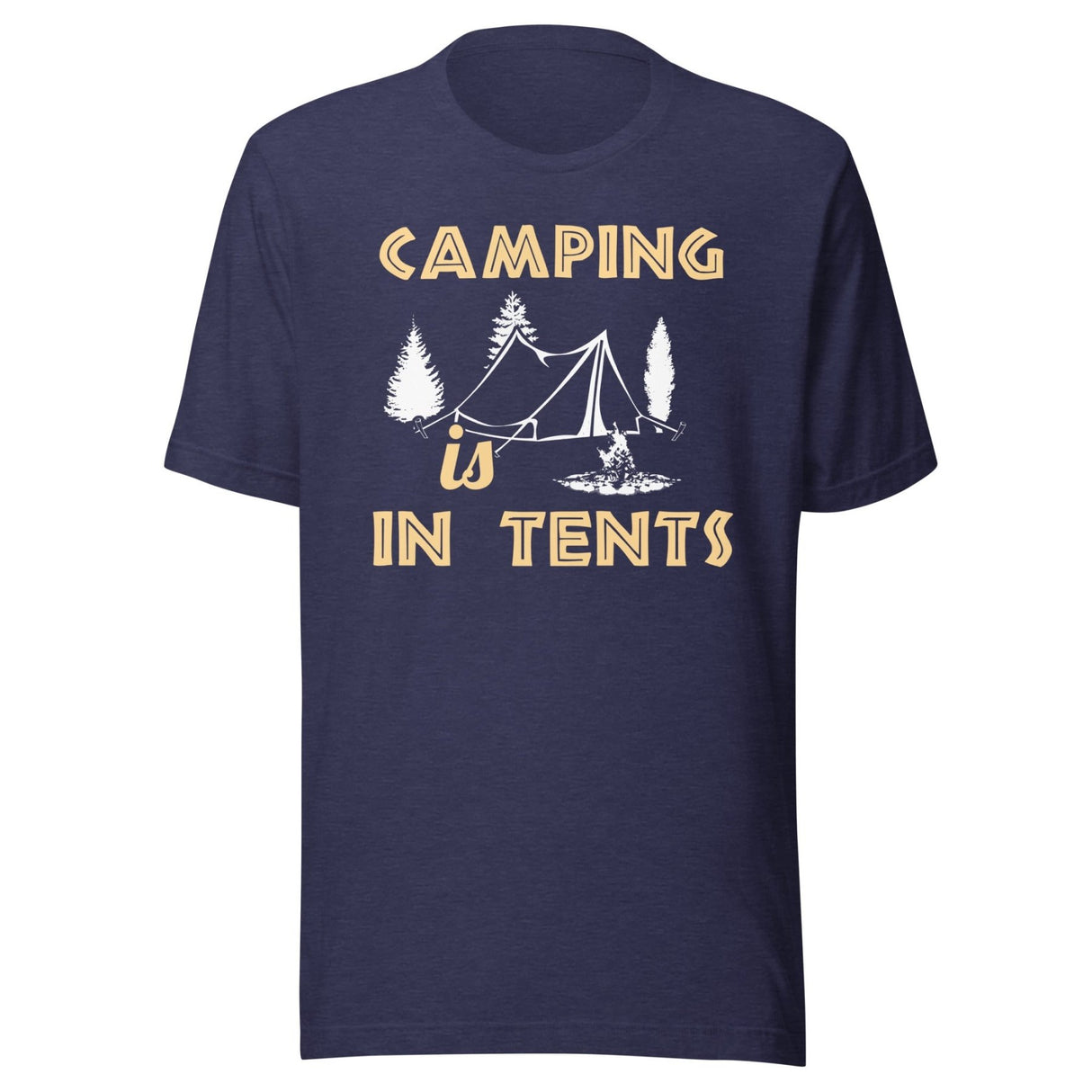 Camping is in Tents Shirt