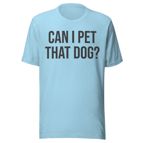 Can I Pet That Dog Shirt