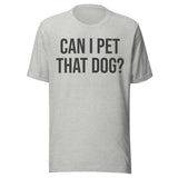 Can I Pet That Dog Shirt
