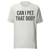 Can I Pet That Dog Shirt