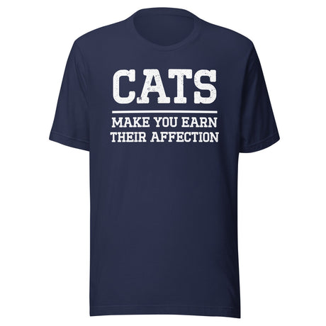 Cats Make You Earn Their Affection Shirt