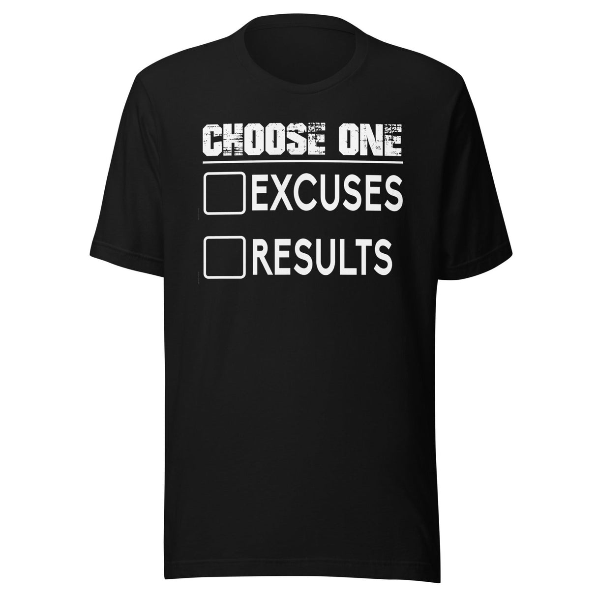 Choose One Excuses Or Results Shirt