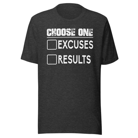 Choose One Excuses Or Results Shirt