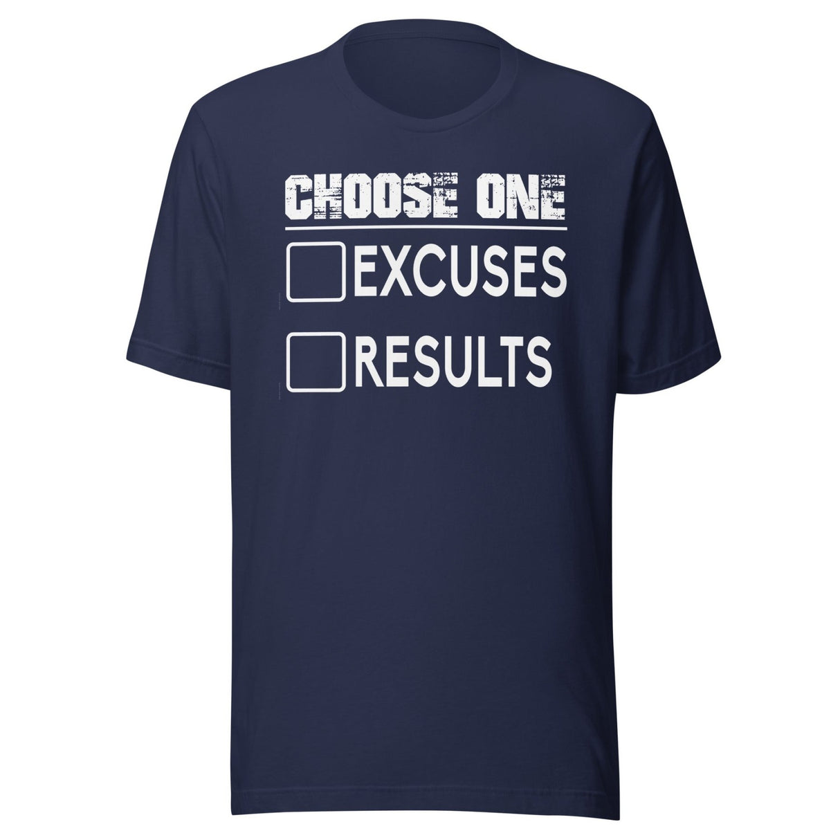 Choose One Excuses Or Results Shirt