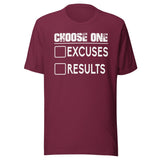 Choose One Excuses Or Results Shirt