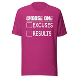 Choose One Excuses Or Results Shirt