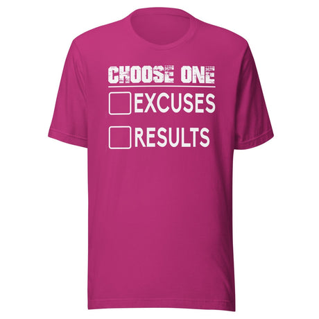 Choose One Excuses Or Results Shirt