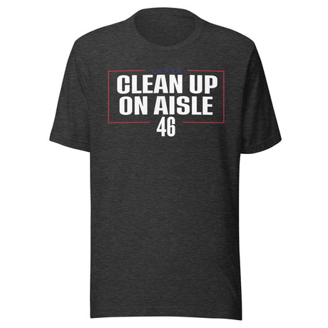 Clean Up On Aisle 46 Shirt
