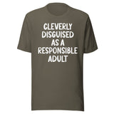 Cleverly Disguised As A Responsible Adult Shirt