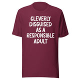 Cleverly Disguised As A Responsible Adult Shirt