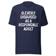 Cleverly Disguised As A Responsible Adult Shirt