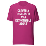 Cleverly Disguised As A Responsible Adult Shirt