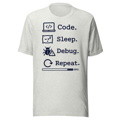 Code. Sleep. Debug. Repeat. Shirt
