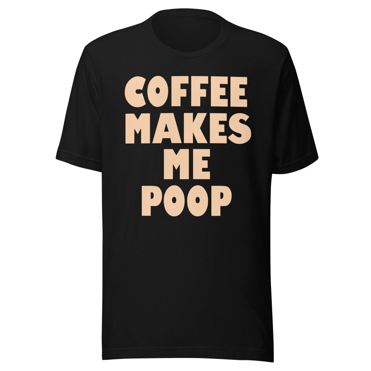 Coffee Makes Me Poop Shirt