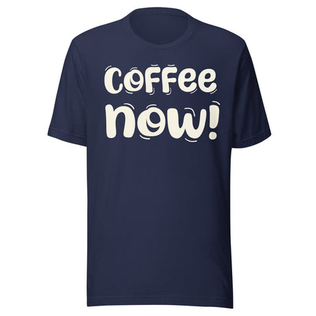 Coffee Now Shirt
