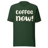 Coffee Now Shirt