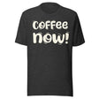 Coffee Now Shirt