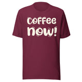 Coffee Now Shirt