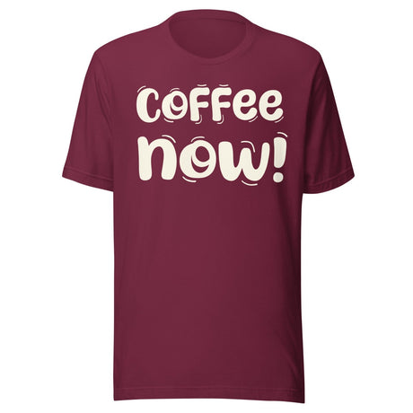 Coffee Now Shirt
