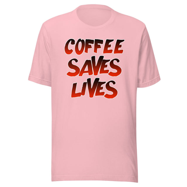 Coffee Saves Lives Shirt