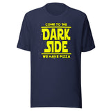 Come To The Dark Side We Have Pizza Shirt