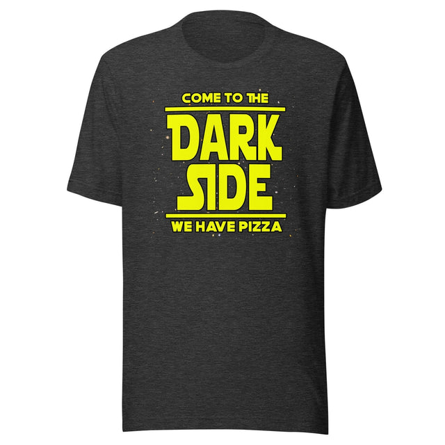 Come To The Dark Side We Have Pizza Shirt