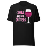 Corks Are For Quitters Shirt