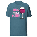Corks Are For Quitters Shirt