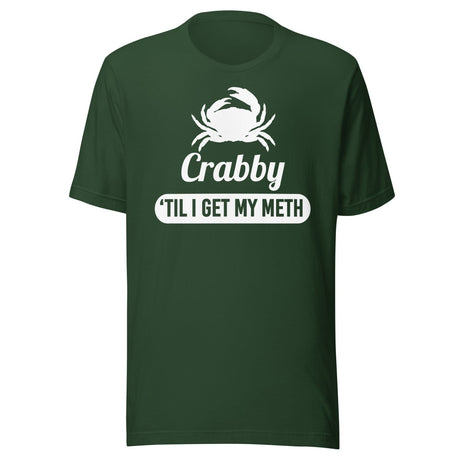 Crabby 'til I Get My Meth Shirt